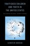 Elzbieta M. Gozdziak: Trafficked Children and Youth in the United States, Buch