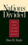 Don H Doyle: Nations Divided, Buch