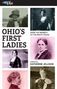 Texte zeigen „OHIO’S FIRST LADIES“, „FROM THE MIDWEST TO THE WHITE HOUSE“, „edited by KATHERINE JELLISON“. Sechs Porträts von Frauen.