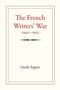 "The French Writers' War, 1940-1953" steht oben. Unten steht "Gisèle Sapiro". Umrahmt von schlichtem Design.