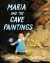 Text: "MARIA AND THE CAVE PAINTINGS". Illustration: Mädchen in blauer Kleidung hält Laterne in Höhle, Höhlenmalereien sichtbar., Buch