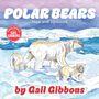 Gail Gibbons: Polar Bears (New & Updated), Buch