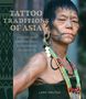 Lars Krutak: Tattoo Traditions of Asia, Buch