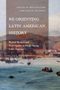 Titel: „Re-Orienting Latin American History“. Herausgeber: Ben Fallaw und David Nugent. Illustration: Küstenstadt mit Schiffen.