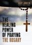 Gary Jansen: The Healing Power of Praying the Rosary, Buch