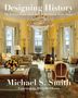 Michael S. Smith: Designing History: The Extraordinary Art & Style of the Obama White House, Buch
