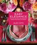 "Easy Elegance: Stylish Recipes and Seasonal Menus for Every Occasion" von Alex Hitz. Blumen, elegant gedeckter Tisch., Buch