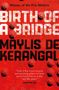 Maylis De Kerangal: Birth of a Bridge, Buch