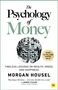 Morgan Housel: The Psychology of Money: Timeless Lessons on Wealth, Greed, and Happiness, Buch, Buch