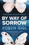 Robyn Gigl: By Way of Sorrow, Buch