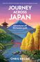 "Journey Across Japan: Adventures off the beaten path - Chris Broad." Illustration: Landschaft mit Berg, Fluss, Brücke., Buch
