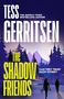 "Tess Gerritsen" oben, "The Shadow Friends" in Gelb. "Can they trust each other?" Silhouetten vor einer Waldhütte bei Mondschein.