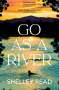 Shelley Read: Go as a River, Buch