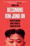 Jung H. Pak: Becoming Kim Jong Un, Buch