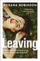 Roxana Robinson: Leaving, Buch