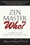 James Ishmael Ford: Zen Master Who?: A Guide to the People and Stories of Zen, Buch