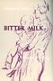 Madeleine R Grumet: Bitter Milk, Buch