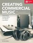 Peter Bell: Creating Commercial Music: Advertising * Library Music * TV Themes * and More, Buch