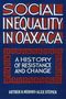 Arthur Murphy: Social Inequality in Oaxaca: A History of Resistance and Change, Buch