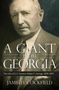 Jamie H. Cockfield: A Giant from Georgia: The Life of U.S. Senator Walter F. George, 1878-1957, Buch