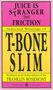 T-Bone Slim: Juice Is Stranger Than Friction, Buch