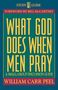 Bill Peel: What God Does When Men Pray, Buch