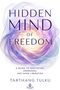 Der Text lautet: "Hidden Mind of Freedom", "A guide to meditation, awareness, and inner liberation", "Tarthang Tulku". Hintergrund: Abstraktes, spiralförmiges Muster in Pastellfarben.