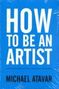 Michael Atavar: How to be an Artist, Buch