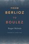 Roger Nichols: From Berlioz to Boulez, Buch, Buch