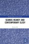 Huiwen Shi: Seamus Heaney and Contemporary Elegy, Buch, Buch