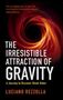 Luciano Rezzolla: The Irresistible Attraction of Gravity, Buch