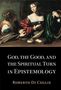 Roberto Di Ceglie: God, the Good, and the Spiritual Turn in Epistemology, Buch