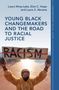 Laura Wray-Lake: Young Black Changemakers and the Road to Racial Justice, Buch