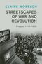 Text: "Claire Morelon, Streetscapes of War and Revolution, Prague, 1914–1920". Menschenmenge auf einer Straße., Buch