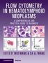 "Flow Cytometry in Hematolymphoid Neoplasms" überspannt das Bild oben. Vier bunte Diagramme unten. Herausgegeben von Wei Wang & Sa A. Wang., Buch