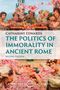 Catharine Edwards: The Politics of Immorality in Ancient Rome, Buch