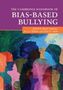 Oben steht: "THE CAMBRIDGE HANDBOOK OF BIAS-BASED BULLYING". Darunter ein Gemälde von bunten, einander zugewandten Silhouetten., Buch