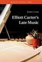 John Link: Elliott Carter's Late Music, Buch