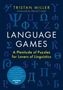 "Language Games: A Plenitude of Puzzles for Lovers of Linguistics" von Tristan Miller. Griechische Buchstaben im Hintergrund.