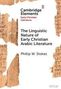 "Cambridge Elements: Early Christian Literature. The Linguistic Nature of Early Christian Arabic Literature. Phillip W. Stokes." Fragmentierte alte Textstücke im Hintergrund., Buch