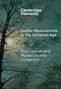 "Cambridge Elements: The Gothic, Gothic Masculinities in the Victorian Age, Ruth Heholt and Mariaconcetta Costantini."