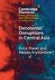 Erica Marat: Decolonial Disruptions in Central Asia, Buch