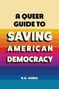 R K Maril: A Queer Guide to Saving American Democracy, Buch
