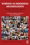 Working as Indigenous Archaeologists, Buch, Buch