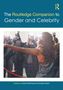 The Routledge Companion to Gender and Celebrity, Buch, Buch