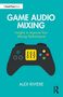 „GAME AUDIO MIXING: Insights to Improve Your Mixing Performance“ von Alex Riviere. Illustration eines Controllers.