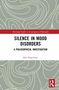 Dan Degerman: Silence in Mood Disorders, Buch, Buch
