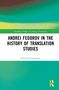 Elizaveta Vasserman: Andrei Fedorov in the History of Translation Studies, Buch, Buch