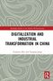 Jiang Yanqing: Digitalization and Industrial Transformation in China, Buch, Buch