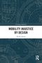 "Changing Mobilities. MOBILITY INJUSTICE BY DESIGN: EXPLORATIONS OF EXCLUSIONARY DESIGN AND BEYOND. Ole Bent Jensen." Blaues technisches Muster im Hintergrund., Buch
